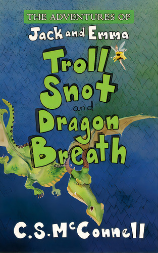 The Adventures Of Jack And Emma: Troll Snot And Dragon Breath, De Mcnell, C. S.. Editorial Lightning Source Inc, Tapa Dura En Inglés
