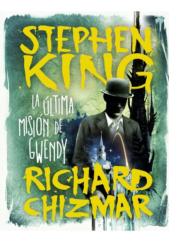 La Última Misión De Gwendy - Stephen King; Richard Chizmar