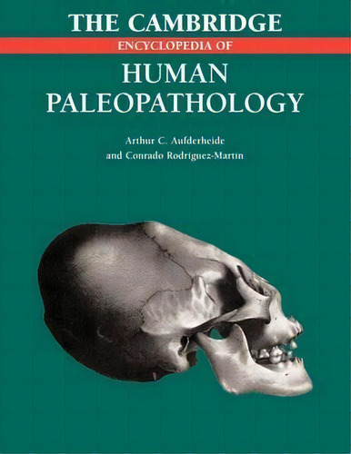 The Cambridge Encyclopedia Of Human Paleopathology, De Arthur C. Aufderheide. Editorial Cambridge University Press, Tapa Blanda En Inglés