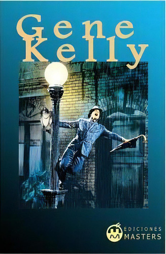 Gene Kelly, De Adolfo Perez Agusti. Editorial Createspace Independent Publishing Platform, Tapa Blanda En Español