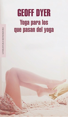 Yoga Para Los Que Pasan Del Yoga - Geoff Dyer