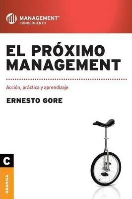 El Proximo Management : Accion, Practica Y Aprendizaje - Ern