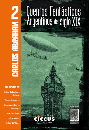 Libro Cuentos Fantasticos Argentinos Del Siglo Xix - Tomo...