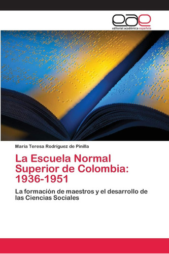 Libro: La Escuela Normal Superior Colombia: 1936-1951: La