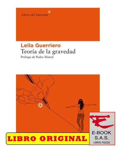 Teoria De La Gravedad/ Leila Guerriero