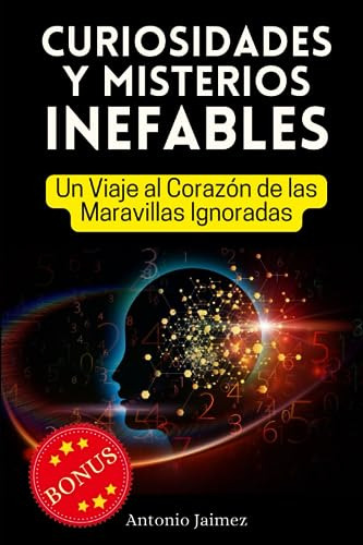 Curiosidades Y Misterios Inefables: Un Viaje Al Corazón De L