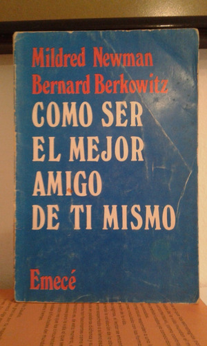 Como Ser El Mejor Amigo De Ti Mismo   -   Newman - Berkowitz