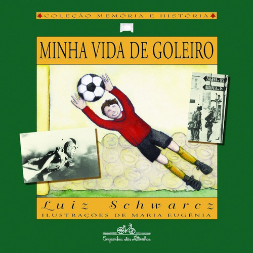 Minha vida de goleiro, de Schwarcz, Luiz. Editora Schwarcz SA, capa mole em português, 1999