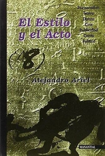 Libro - El Estilo Y El Acto - Alejandro Ariel