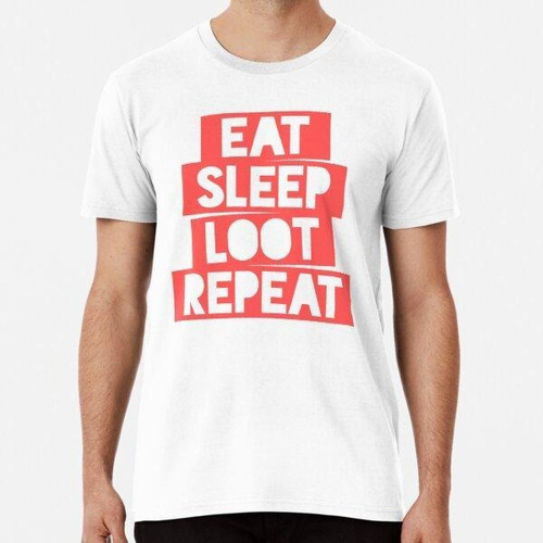 Remera Eat Sleep Loot Repeat Algodon Premium