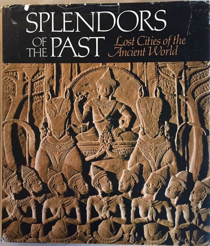 Splendors Of The Past, Lost Cities Of The Ancient World.