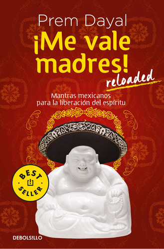 Me Vale Madres! Reloaded, De Prem Dayal. Editorial Debolsillo, Tapa Blanda En Español, 2023