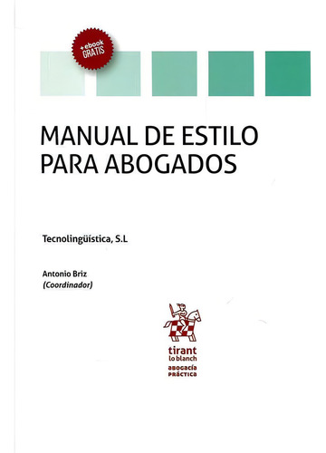 Manual De Estilo Para Abogados, De Briz Gómez, Antonio., Vol. 1. Editorial Editorial Tirant Lo Blanch, Tapa Blanda En Español, 2018