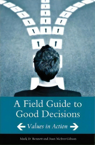 A Field Guide To Good Decisions, De Mark D. Bennett. Editorial Abc Clio, Tapa Dura En Inglés