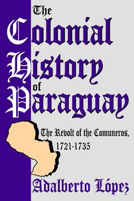 Libro The Colonial History Of Paraguay: The Revolt Of The...