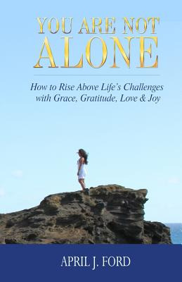 Libro You Are Not Alone: How To Rise Above Life's Challen...