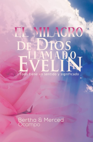 Libro: El Milagro De Dios Llamado Evelin: Todo Tiene Un Sent