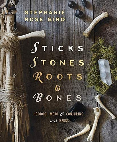 Libro: Sticks, Stones, Roots & Bones: Hoodoo, Mojo & Conjuri