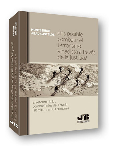 Ãâ¿es Posible Combatir El Terrorismo Yihadista A Travãâ©s De La Justicia?, De Abad Castelos, Montserrat. Editorial J.m. Bosch Editor, Tapa Blanda En Español