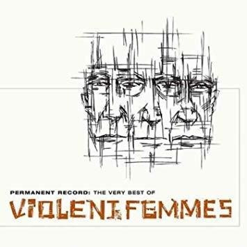 Violent Femmes Permanent Record Very Best Of Violent Femmes