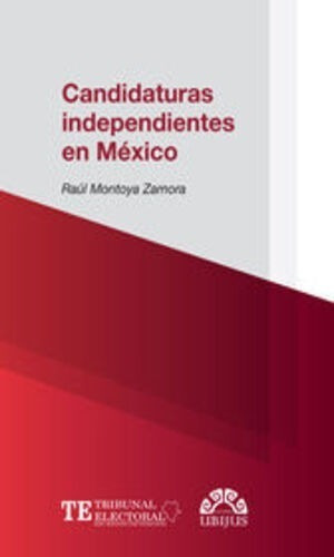 Candidaturas Independientes En México, De Montoya Zamora, Raúl. Editorial Ubijus, Editorial Sa De Cv, Tapa Blanda, Edición 1° Edición En Español, 2015