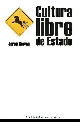 Cultura libre de estado, de Rowan, Jaron. Editorial Traficantes de sueños, tapa blanda en español, 2016
