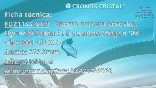 Vidrio Puerta Trasera Derecha Hyundai Santa Fe 01/06 Fuyao