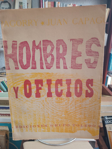 Hombres Y Oficios. Juan Campagorry. 1a Edición Autografiada