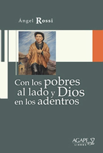 Cura Brochero - Con Los Pobres Al Lado Y Dios En Los Adentros, De Angel Rossi. Editorial Ágape, Tapa Blanda En Español, 2021