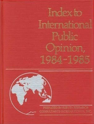 Index To International Public Opinion, 1984-1985 - Elizab...