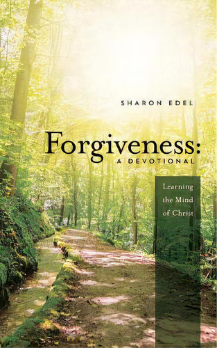 Forgiveness: A Devotional: Learning The Mind Of Christ, De Edel, Sharon. Editorial Createspace, Tapa Blanda En Inglés