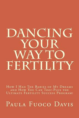 Libro Dancing Your Way To Fertility: How I Had The Babies...