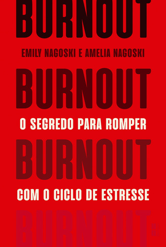 Burnout: O segredo para romper com o ciclo de estresse, de Nagoski, Emily. Editora Best Seller Ltda, capa mole em português, 2020