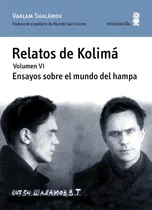Comprar Relatos De Kolima Volumen Vi   Ensayos Sobre El Mundo De...
