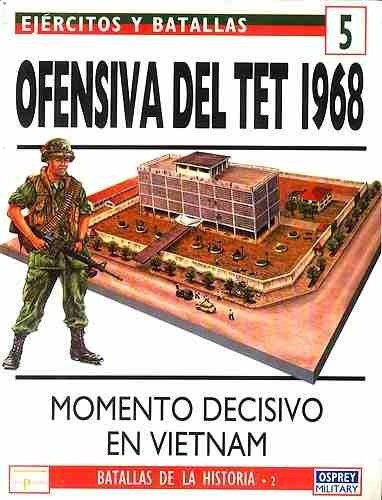 Ofensiva Del Tet 1968 Ejercitos Y Batallas 5 Osprey