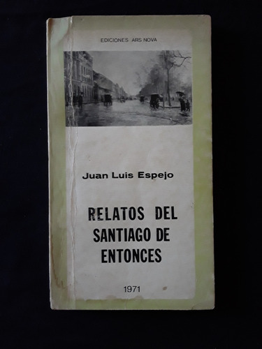 Juan Luis Espejo - Relatos Del Santiago De Entonces