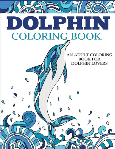 Libro:  Dolphin Coloring Book (coloring Books For Adults)