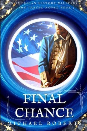 Final Chance An Alternate History, American..., De Roberts, Michael. Editorial Independently Published En Inglés