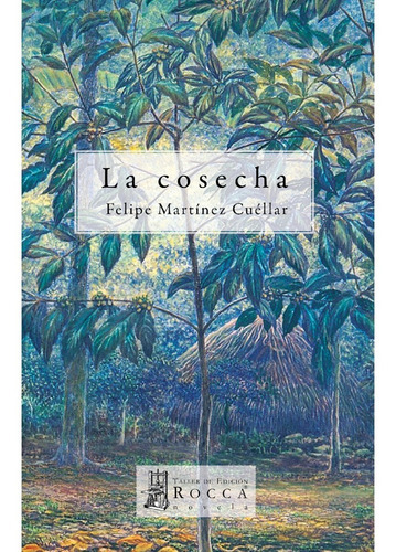 La Cosecha, De Martinez, Felipe. Rocca Editorial Colombiana, Tapa Blanda, Edición 1 En Español