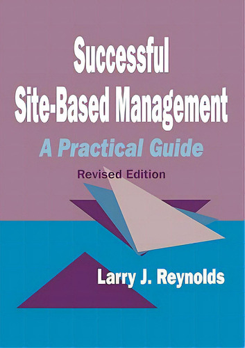 Successful Site-based Management: A Practical Guide, De Reynolds, Larry J.. Editorial Corwin Pr Inc, Tapa Blanda En Inglés