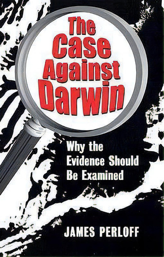 The Case Against Darwin, De James Perloff. Editorial Refuge Books, Tapa Blanda En Inglés
