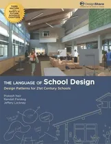 Comprar The Language Of School Design : Design Patterns For 21st Century Schools, De Randall Fielding., Vol. 1. Editorial Education Design Architects, Tapa Blanda, Edición Third Edition En Inglés