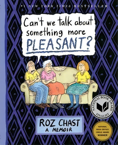 Can't We Talk About Something More Pleasant? : A Memoir, De Roz Chast. Editorial Bloomsbury Publishing Plc, Tapa Blanda En Inglés