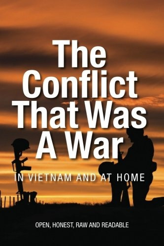 The Conflict That Was A War; In Vietnam And At Home