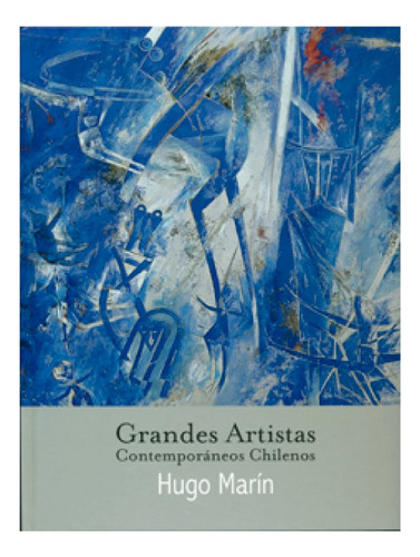 Hugo Marin (grandes Artistas Contemporaneos Chilenos), De Galaz, Gaspar. Editorial Galeria De Arte Cecilia Palma, Tapa Dura, Edición 1 En Español, 2012
