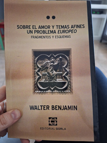 Benjamin Walter. Sobrr El Amor Y Temas Afines 