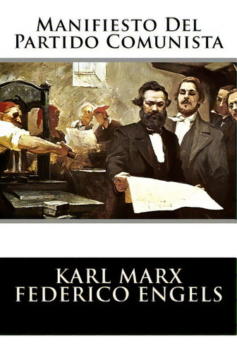 Manifiesto Del Partido Comunista, De Federico Engels, Karl Marx. Editorial Createspace, Tapa Blanda En Español