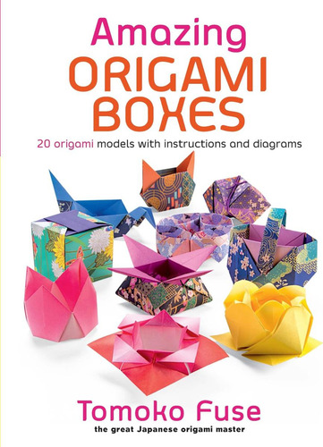 Amazing Boxes: 20 Origami Models With Instructions And Diagrams, De Fuse, Tomoko., Vol. 1. Editorial Dover Publications, Tapa Blanda En Inglés