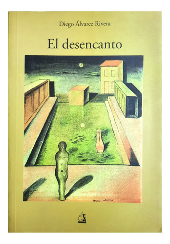 El Desencanto - Diego Álvarez Rivera ( Novela Ficción Arg. )