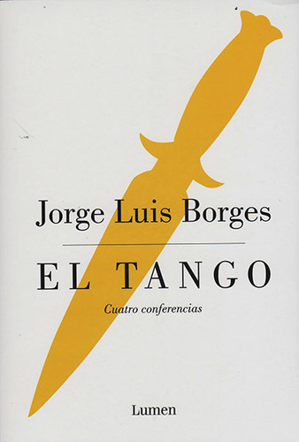 El Tango, De Jorge Luis Borges. Editorial Penguin Random House, Tapa Blanda, Edición 2016 En Español